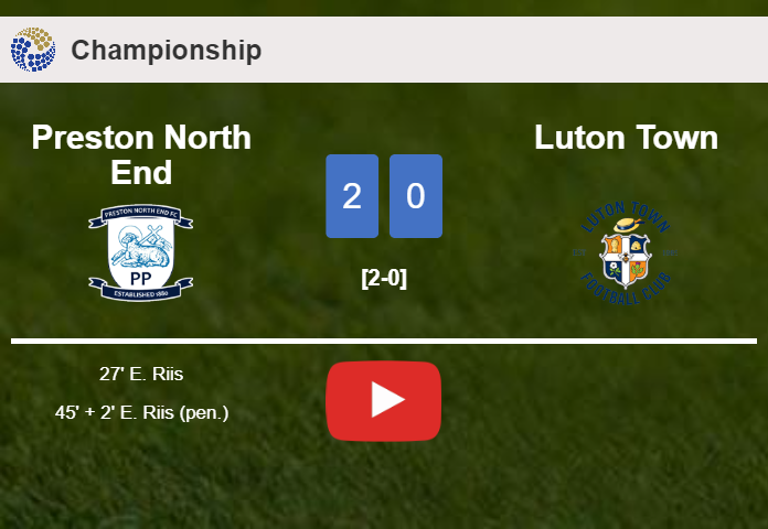 E. Riis scores 2 goals to give a 2-0 win to Preston North End over Luton Town. HIGHLIGHTS