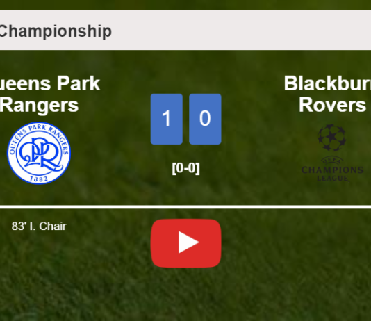Queens Park Rangers conquers Blackburn Rovers 1-0 with a goal scored by I. Chair. HIGHLIGHTS