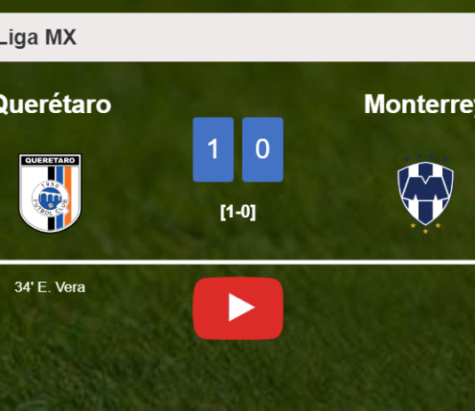Querétaro conquers Monterrey 1-0 with a goal scored by E. Vera. HIGHLIGHTS