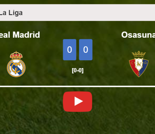 Real Madrid draws 0-0 with Osasuna on Wednesday. HIGHLIGHTS