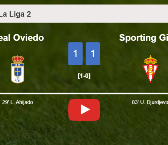 Real Oviedo and Sporting Gijón draw 1-1 on Saturday. HIGHLIGHTS