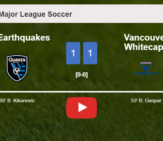 SJ Earthquakes and Vancouver Whitecaps draw 1-1 on Sunday. HIGHLIGHTS