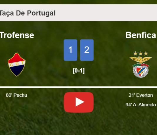 Benfica steals a 2-1 win against Trofense 2-1. HIGHLIGHTS