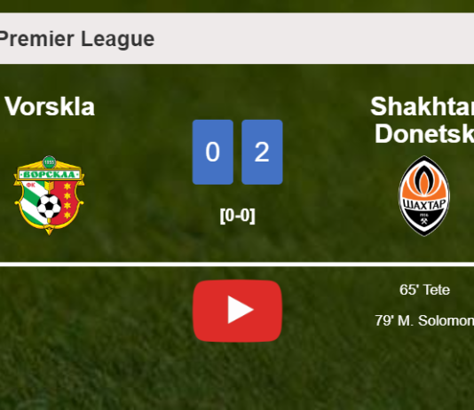 Shakhtar Donetsk conquers Vorskla 2-0 on Saturday. HIGHLIGHTS
