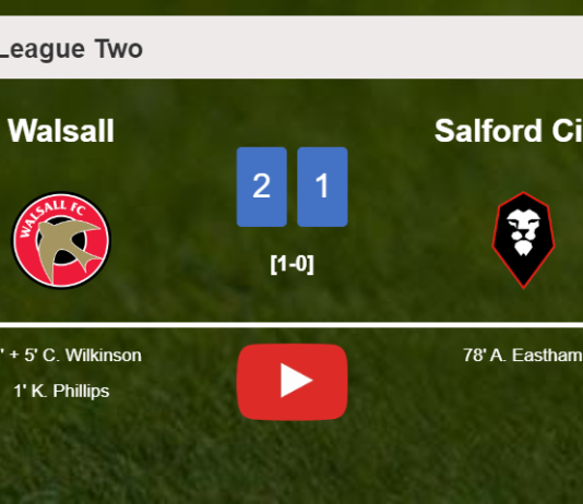 Walsall overcomes Salford City 2-1. HIGHLIGHTS