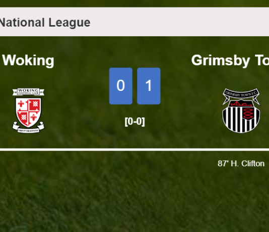 Grimsby Town overcomes Woking 1-0 with a late goal scored by H. Clifton