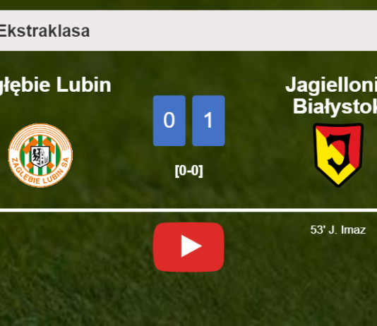 Jagiellonia Białystok tops Zagłębie Lubin 1-0 with a goal scored by J. Imaz. HIGHLIGHTS