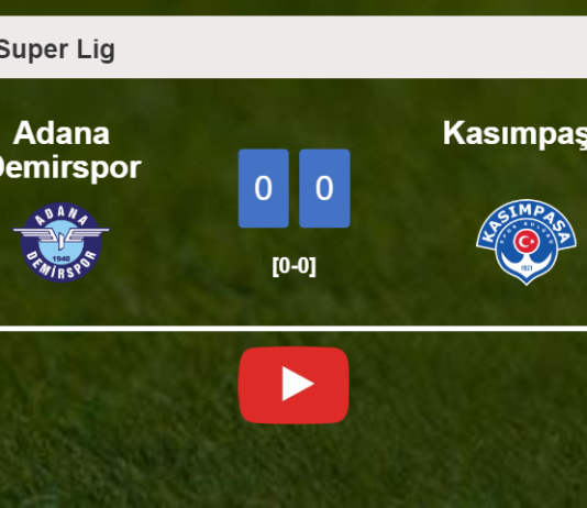 Adana Demirspor draws 0-0 with Kasımpaşa on Friday. HIGHLIGHTS