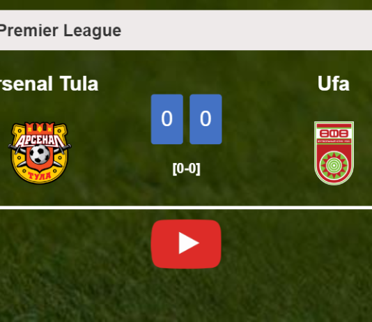 Arsenal Tula draws 0-0 with Ufa on Saturday. HIGHLIGHTS