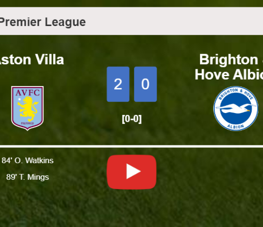 Aston Villa defeats Brighton & Hove Albion 2-0 on Saturday. HIGHLIGHTS