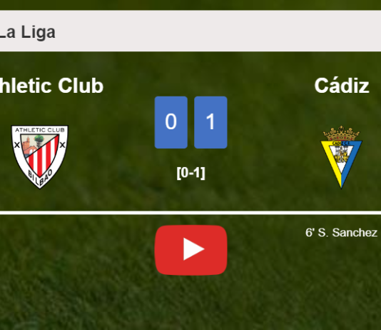 Cádiz defeats Athletic Club 1-0 with a goal scored by S. Sanchez. HIGHLIGHTS