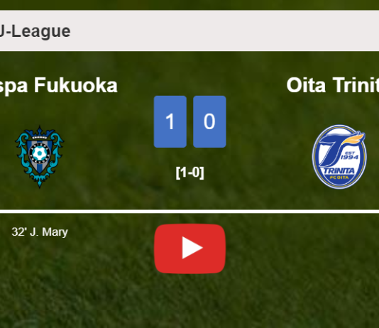 Avispa Fukuoka overcomes Oita Trinita 1-0 with a goal scored by J. Mary. HIGHLIGHTS