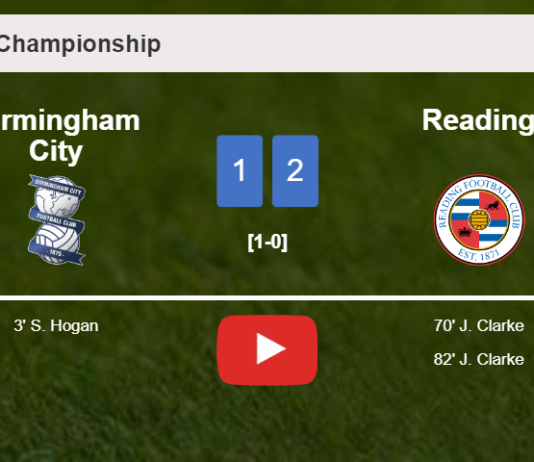 Reading recovers a 0-1 deficit to prevail over Birmingham City 2-1 with J. Clarke scoring a double. HIGHLIGHTS