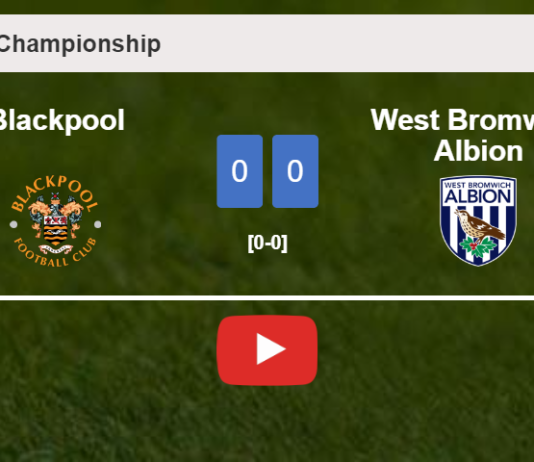 Blackpool draws 0-0 with West Bromwich Albion on Tuesday. HIGHLIGHTS