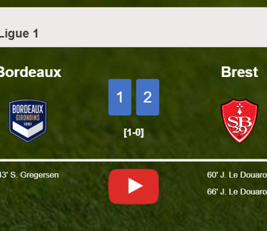 Brest recovers a 0-1 deficit to overcome Bordeaux 2-1 with J. Le scoring 2 goals. HIGHLIGHTS