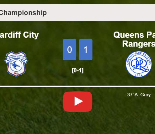 Queens Park Rangers defeats Cardiff City 1-0 with a goal scored by A. Gray. HIGHLIGHTS