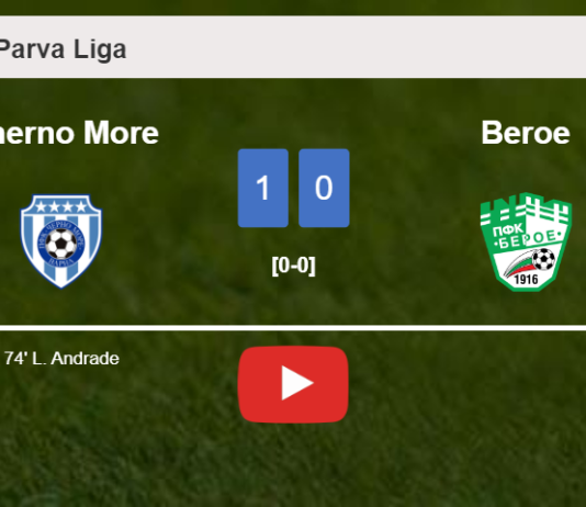 Cherno More beats Beroe 1-0 with a goal scored by L. Andrade. HIGHLIGHTS