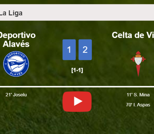 Celta de Vigo overcomes Deportivo Alavés 2-1. HIGHLIGHTS