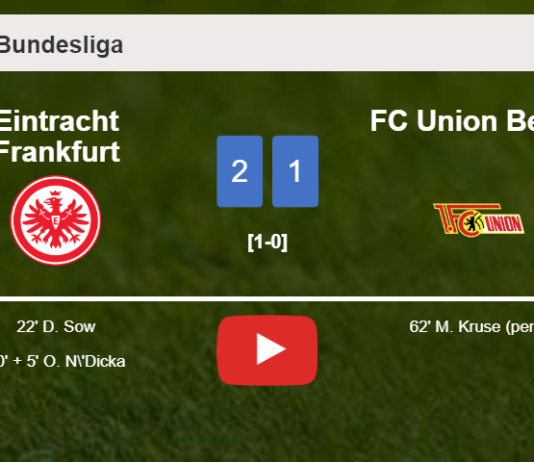 Eintracht Frankfurt steals a 2-1 win against FC Union Berlin. HIGHLIGHTS