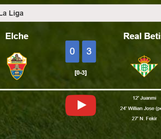 Real Betis conquers Elche 3-0. HIGHLIGHTS