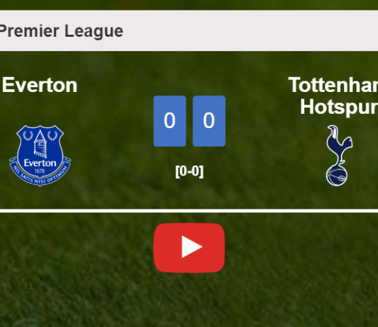 Everton draws 0-0 with Tottenham Hotspur on Sunday. HIGHLIGHTS
