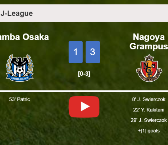 Nagoya Grampus demolishes Gamba Osaka 3-1 with 2 goals from J. Swierczok. HIGHLIGHTS