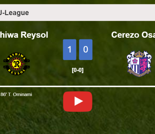 Kashiwa Reysol defeats Cerezo Osaka 1-0 with a late goal scored by T. Ominami. HIGHLIGHTS