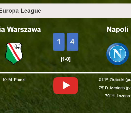 Napoli prevails over Legia Warszawa 4-1 after recovering from a 0-1 deficit. HIGHLIGHTS