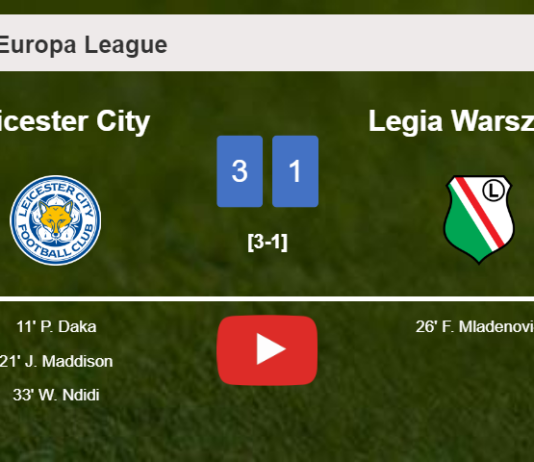 Leicester City prevails over Legia Warszawa 3-1. HIGHLIGHTS