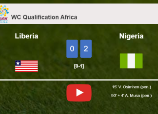 Nigeria beats Liberia 2-0 on Saturday. HIGHLIGHTS