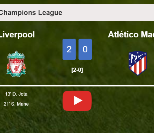 Liverpool prevails over Atlético Madrid 2-0 on Wednesday. HIGHLIGHTS