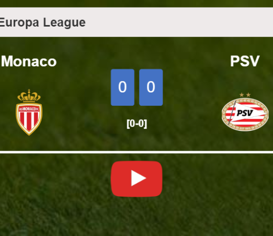 Monaco draws 0-0 with PSV on Thursday. HIGHLIGHTS