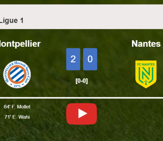 Montpellier tops Nantes 2-0 on Sunday. HIGHLIGHTS