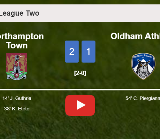 Northampton Town prevails over Oldham Athletic 2-1. HIGHLIGHTS