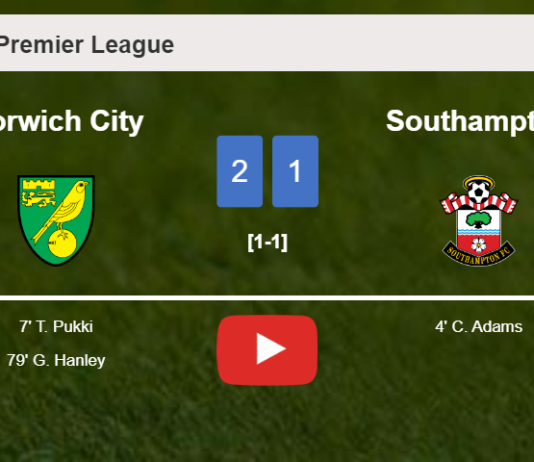 Norwich City recovers a 0-1 deficit to beat Southampton 2-1. HIGHLIGHTS