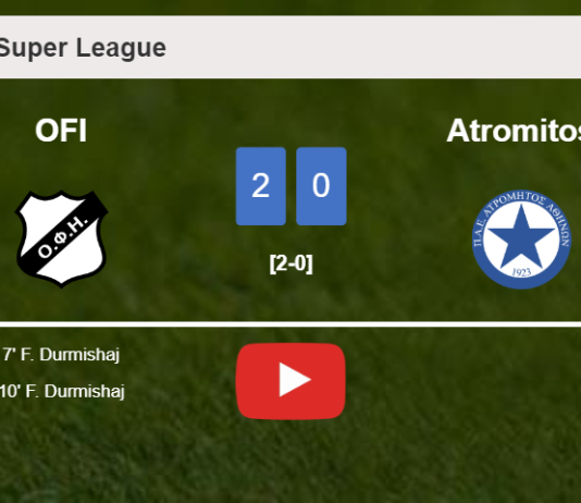 F. Durmishaj scores a double to give a 2-0 win to OFI over Atromitos. HIGHLIGHTS