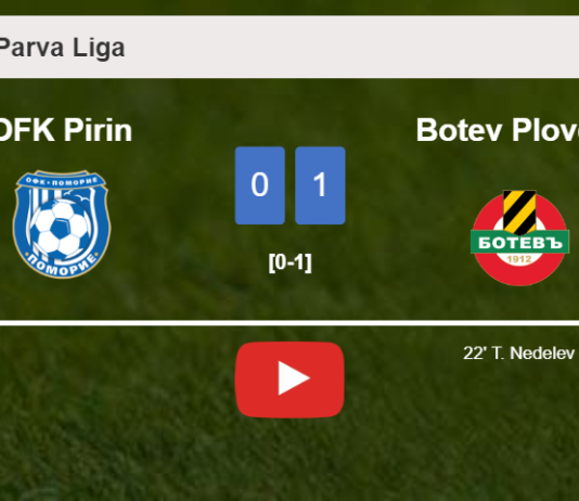 Botev Plovdiv beats OFK Pirin 1-0 with a goal scored by T. Nedelev. HIGHLIGHTS