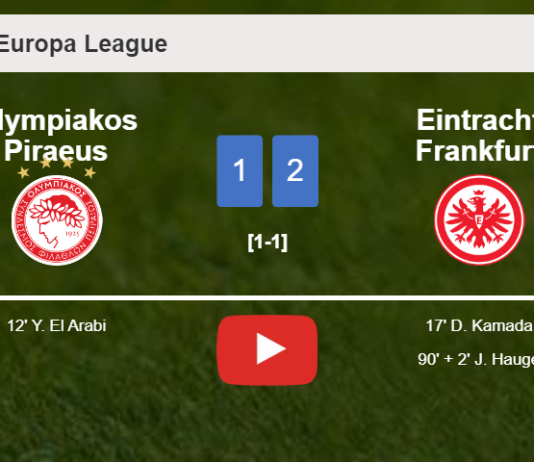 Eintracht Frankfurt recovers a 0-1 deficit to top Olympiakos Piraeus 2-1. HIGHLIGHTS