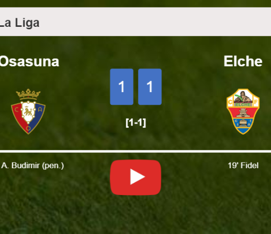 Osasuna and Elche draw 1-1 on Monday. HIGHLIGHTS