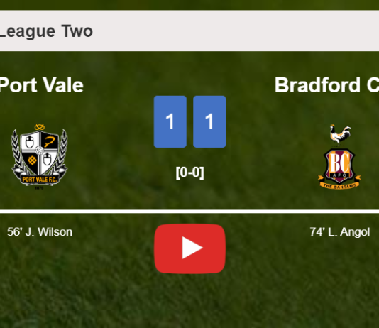 Port Vale and Bradford City draw 1-1 on Saturday. HIGHLIGHTS