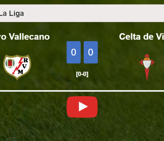 Rayo Vallecano draws 0-0 with Celta de Vigo on Monday. HIGHLIGHTS