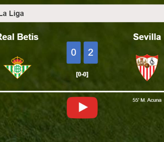 Sevilla defeats Real Betis 2-0 on Sunday. HIGHLIGHTS