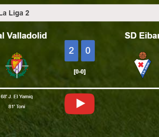 Real Valladolid conquers SD Eibar 2-0 on Sunday. HIGHLIGHTS