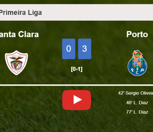 Porto demolishes Santa Clara with 2 goals from L. Diaz. HIGHLIGHTS