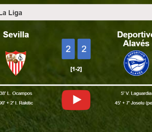 Sevilla and Deportivo Alavés draw 2-2 on Saturday. HIGHLIGHTS