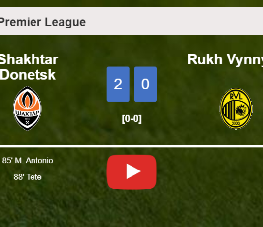 Shakhtar Donetsk conquers Rukh Vynnyky 2-0 on Saturday. HIGHLIGHTS