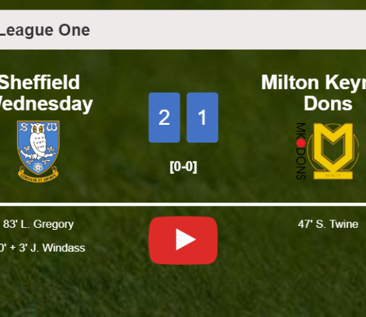 Sheffield Wednesday recovers a 0-1 deficit to beat Milton Keynes Dons 2-1. HIGHLIGHTS