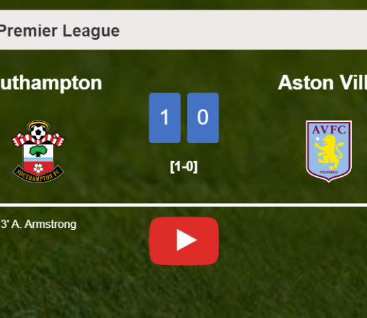 Southampton conquers Aston Villa 1-0 with a goal scored by A. Armstrong. HIGHLIGHTS
