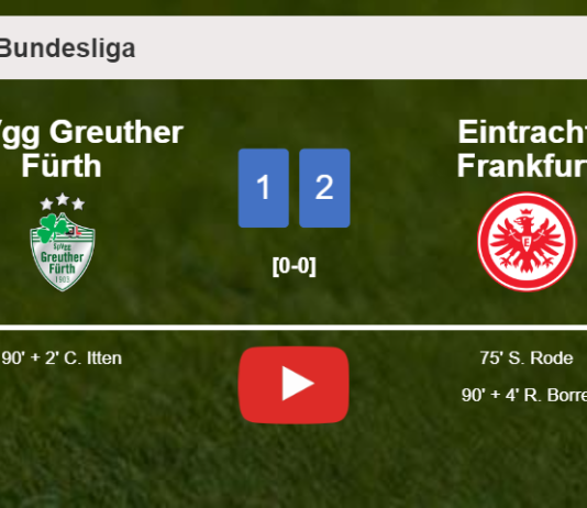 Eintracht Frankfurt snatches a 2-1 win against SpVgg Greuther Fürth. HIGHLIGHTS
