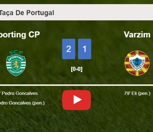 Sporting CP defeats Varzim 2-1 with P. Goncalves scoring 2 goals. HIGHLIGHTS